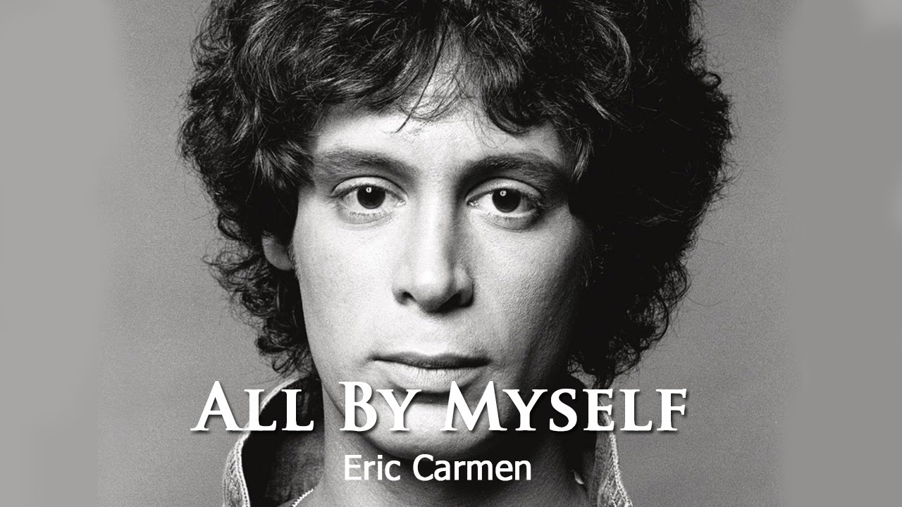 Eric Carmen – All by Myself