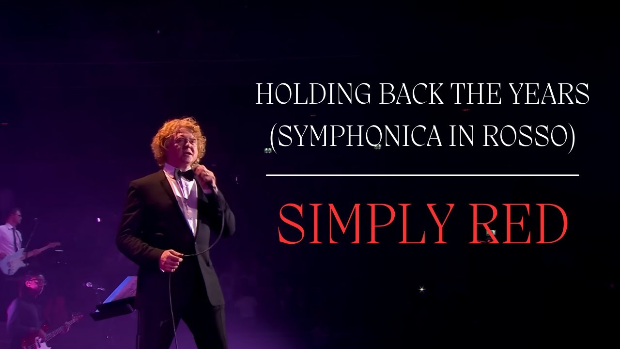 Simply Red – Holding Back The Years (Symphonica In Rosso)