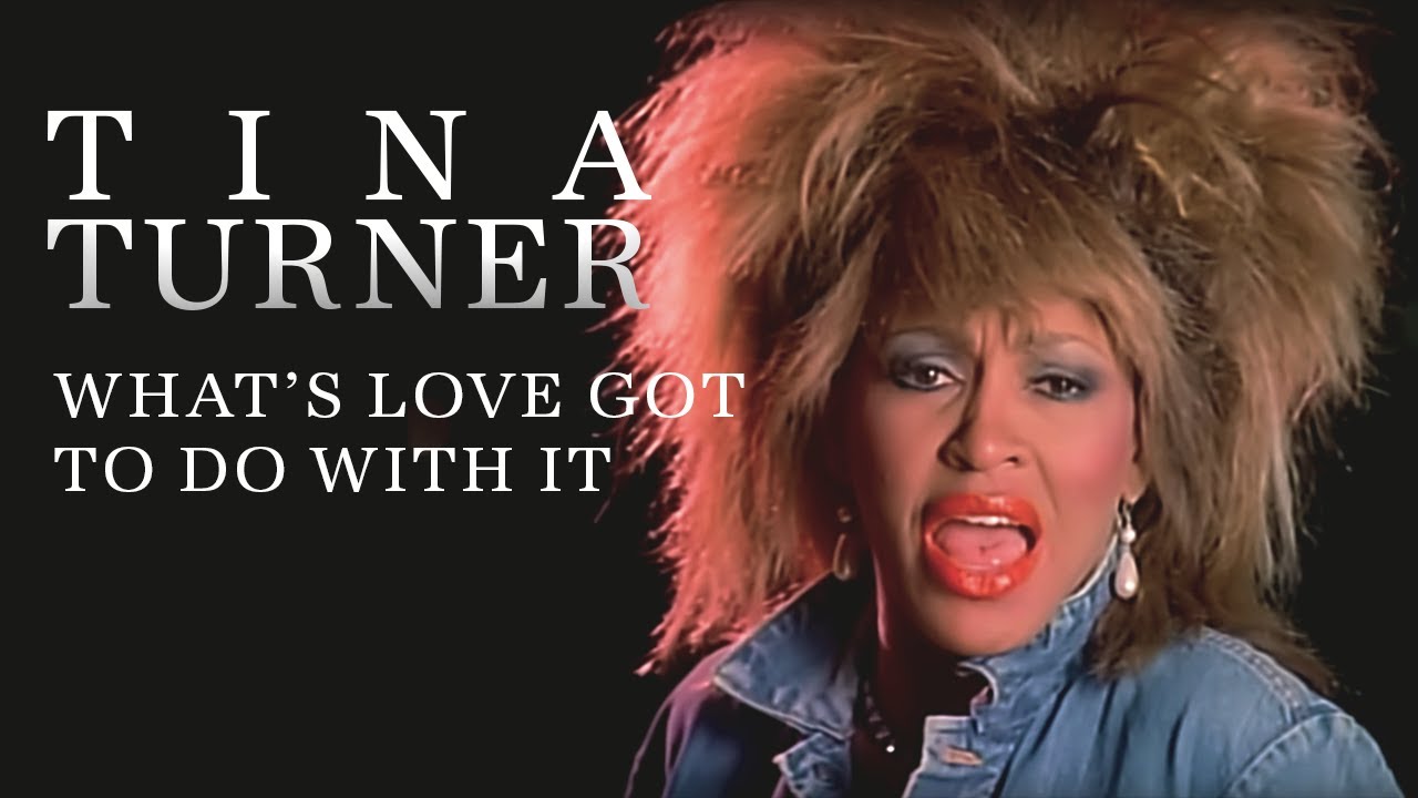 Tina Turner – What’s Love Got To Do With It