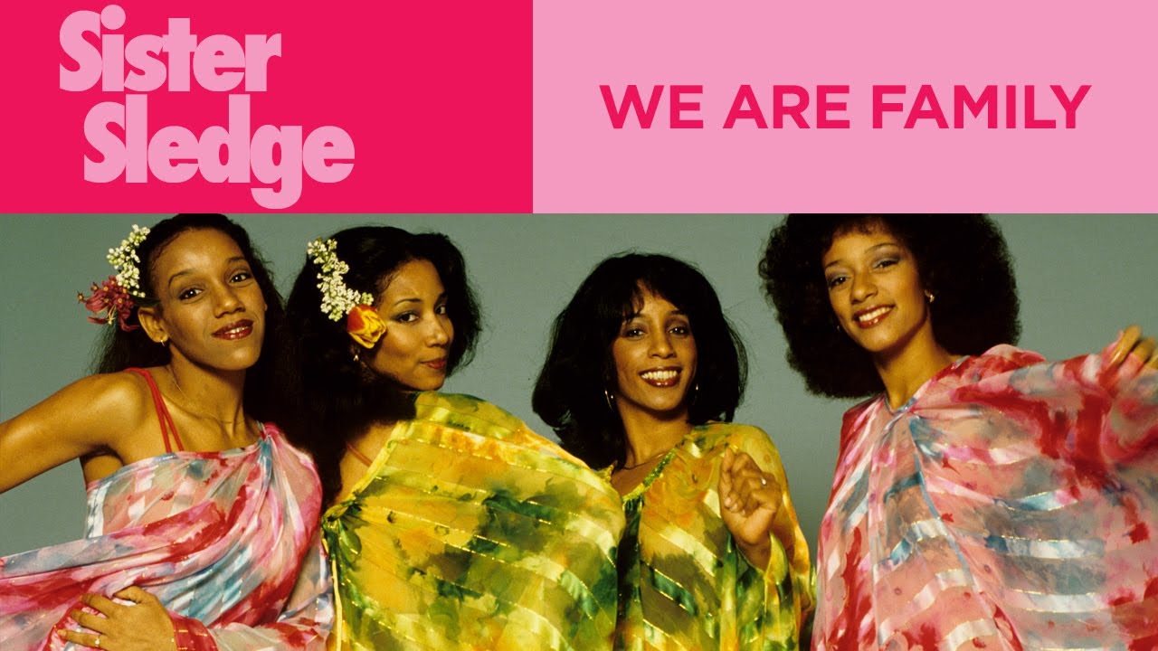 Sister Sledge – We Are Family